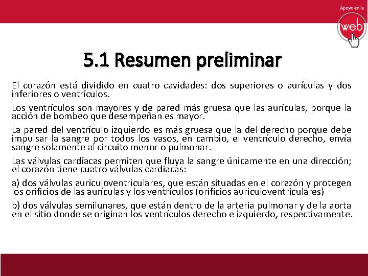 5. 1 Resumen preliminar El corazón está dividido en cuatro cavidades: dos superiores o