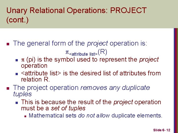 Unary Relational Operations: PROJECT (cont. ) n The general form of the project operation