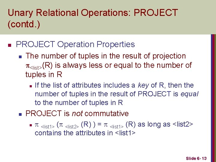 Unary Relational Operations: PROJECT (contd. ) n PROJECT Operation Properties n The number of