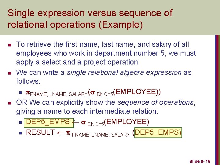 Single expression versus sequence of relational operations (Example) n n n To retrieve the