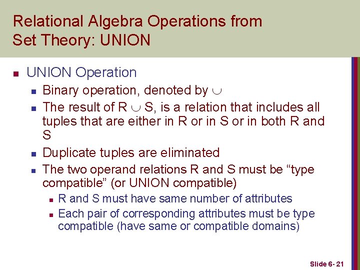 Relational Algebra Operations from Set Theory: UNION n UNION Operation n n Binary operation,