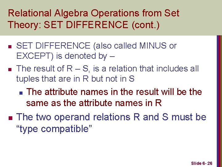 Relational Algebra Operations from Set Theory: SET DIFFERENCE (cont. ) n n SET DIFFERENCE