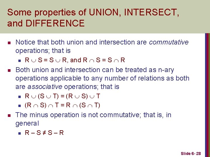 Some properties of UNION, INTERSECT, and DIFFERENCE n Notice that both union and intersection