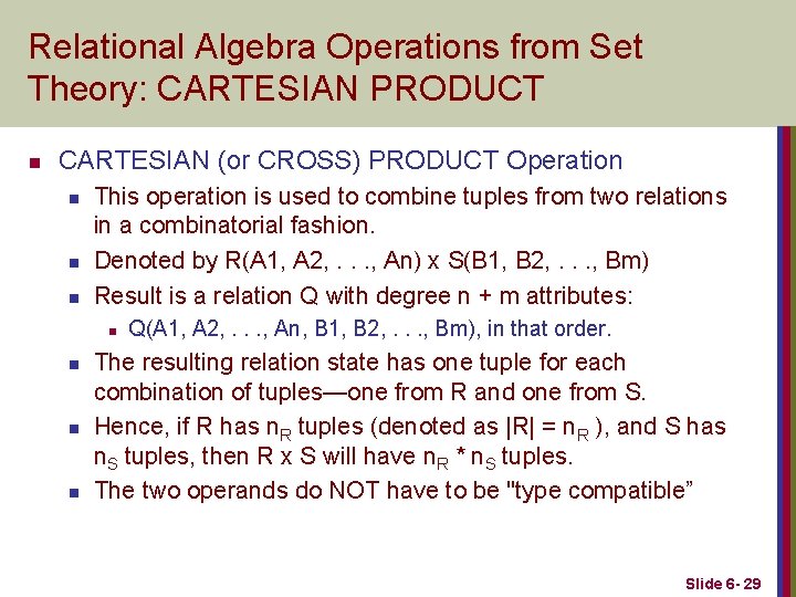Relational Algebra Operations from Set Theory: CARTESIAN PRODUCT n CARTESIAN (or CROSS) PRODUCT Operation
