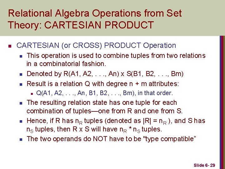 Relational Algebra Operations from Set Theory: CARTESIAN PRODUCT n CARTESIAN (or CROSS) PRODUCT Operation