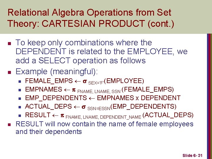 Relational Algebra Operations from Set Theory: CARTESIAN PRODUCT (cont. ) n n To keep