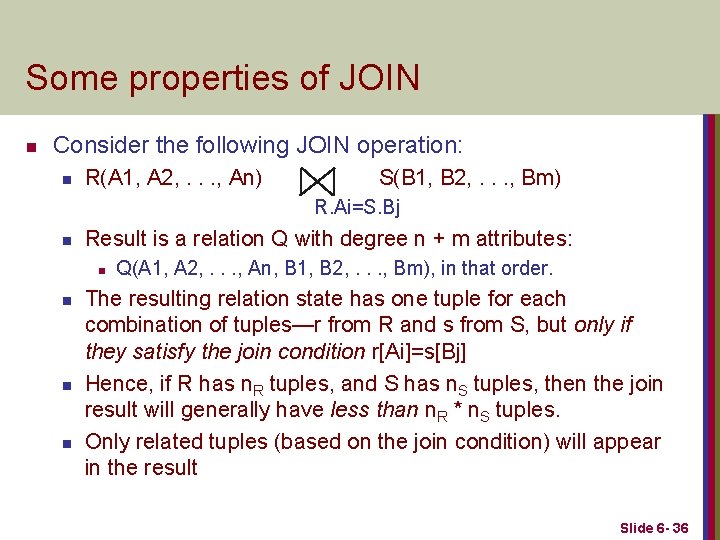 Some properties of JOIN n Consider the following JOIN operation: n R(A 1, A