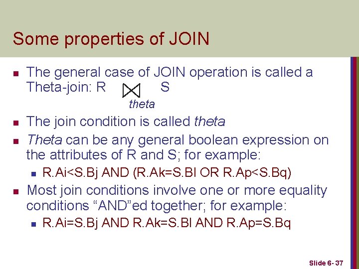 Some properties of JOIN n The general case of JOIN operation is called a