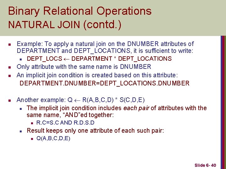 Binary Relational Operations NATURAL JOIN (contd. ) n Example: To apply a natural join