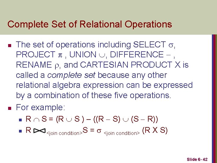 Complete Set of Relational Operations n n The set of operations including SELECT ,