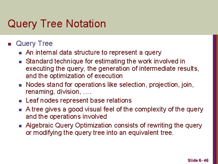 Query Tree Notation n Query Tree n n n An internal data structure to