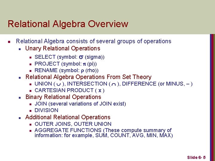 Relational Algebra Overview n Relational Algebra consists of several groups of operations n Unary