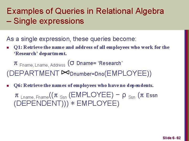 Examples of Queries in Relational Algebra – Single expressions As a single expression, these