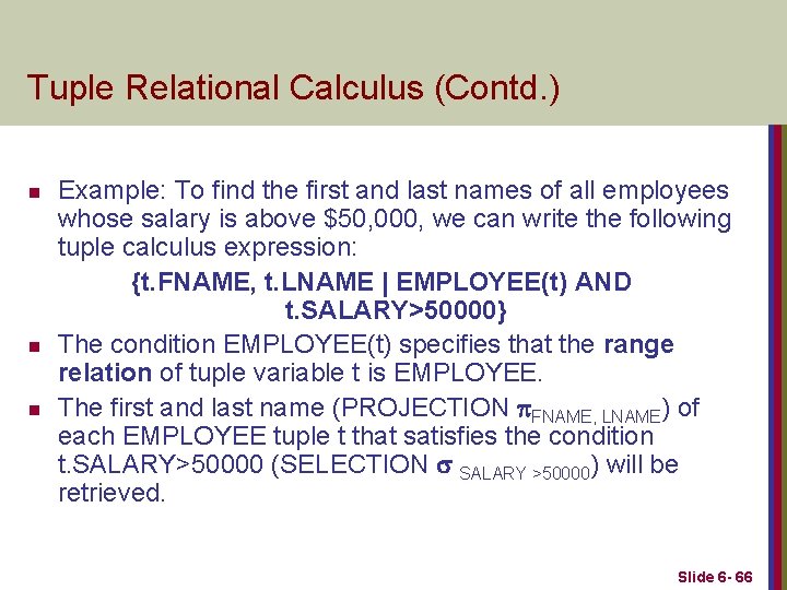 Tuple Relational Calculus (Contd. ) n n n Example: To find the first and