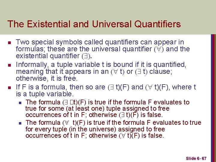 The Existential and Universal Quantifiers n n n Two special symbols called quantifiers can