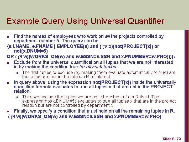 Example Query Using Universal Quantifier Find the names of employees who work on all