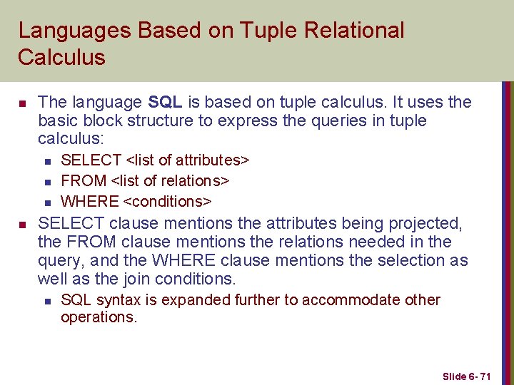Languages Based on Tuple Relational Calculus n The language SQL is based on tuple