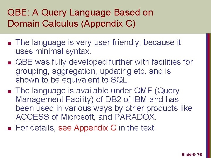 QBE: A Query Language Based on Domain Calculus (Appendix C) n n The language
