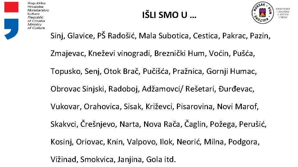 IŠLI SMO U … Sinj, Glavice, PŠ Radošić, Mala Subotica, Cestica, Pakrac, Pazin, Zmajevac,