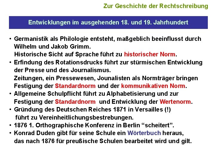 Zur Geschichte der Rechtschreibung Entwicklungen im ausgehenden 18. und 19. Jahrhundert • Germanistik als