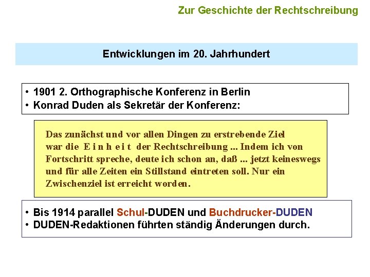 Zur Geschichte der Rechtschreibung Entwicklungen im 20. Jahrhundert • 1901 2. Orthographische Konferenz in