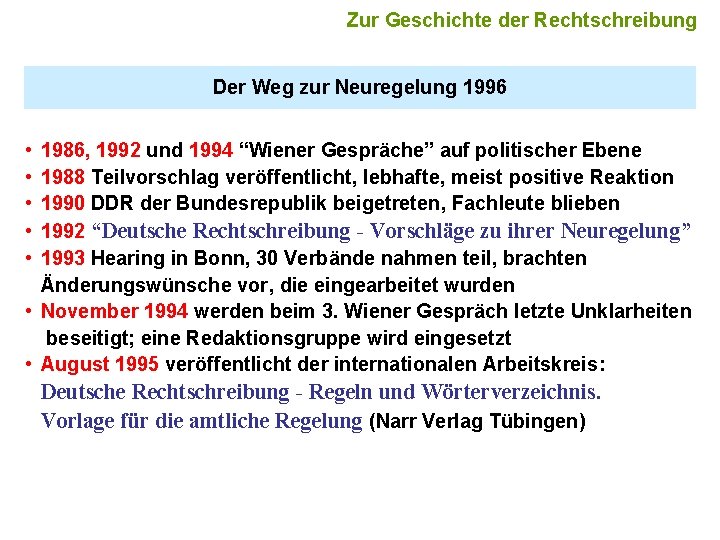 Zur Geschichte der Rechtschreibung Der Weg zur Neuregelung 1996 • • • 1986, 1992