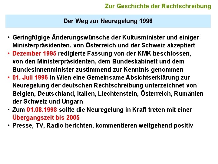 Zur Geschichte der Rechtschreibung Der Weg zur Neuregelung 1996 • Geringfügige Änderungswünsche der Kultusminister