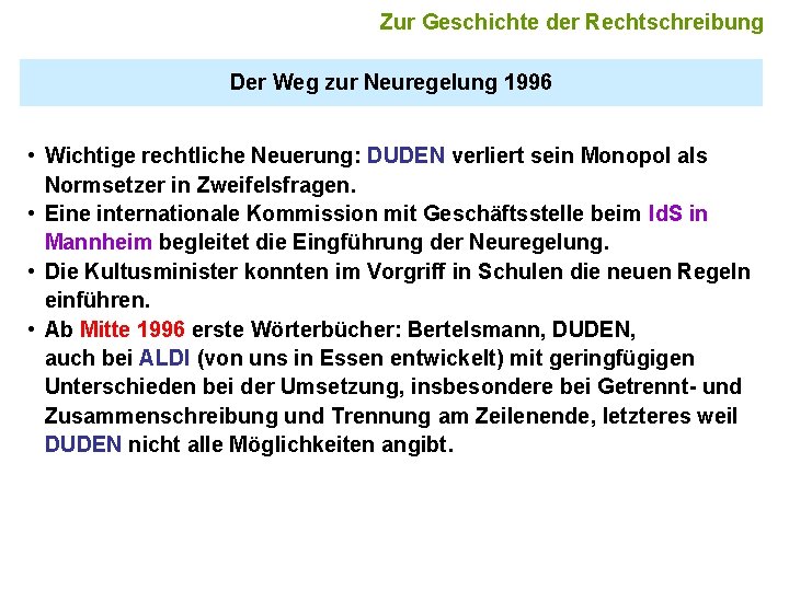 Zur Geschichte der Rechtschreibung Der Weg zur Neuregelung 1996 • Wichtige rechtliche Neuerung: DUDEN