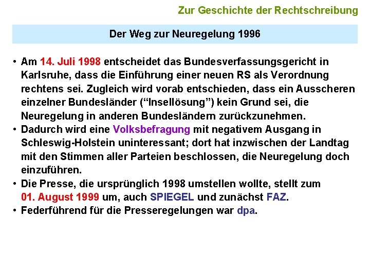 Zur Geschichte der Rechtschreibung Der Weg zur Neuregelung 1996 • Am 14. Juli 1998