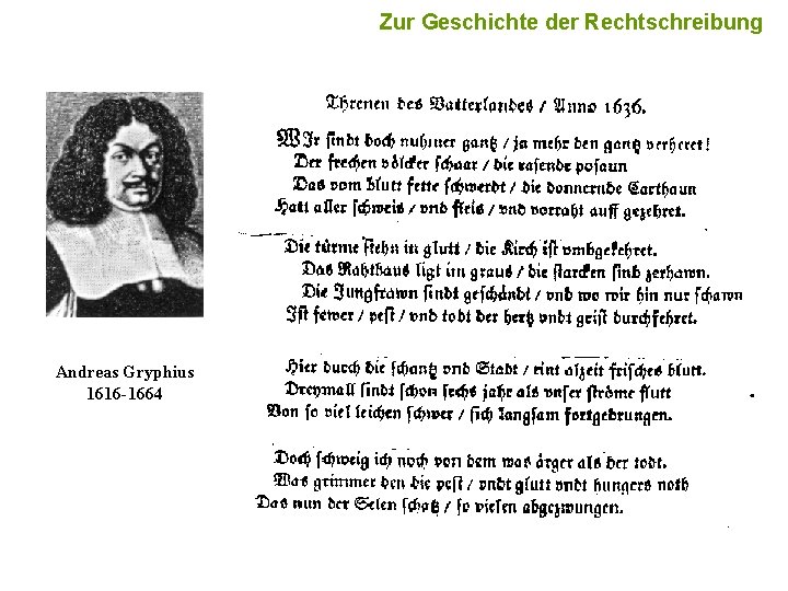 Zur Geschichte der Rechtschreibung 4 Andreas Gryphius 1616 -1664 