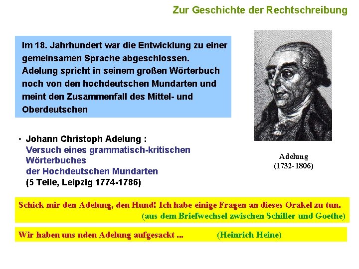 5 Zur Geschichte der Rechtschreibung Im 18. Jahrhundert war die Entwicklung zu einer gemeinsamen