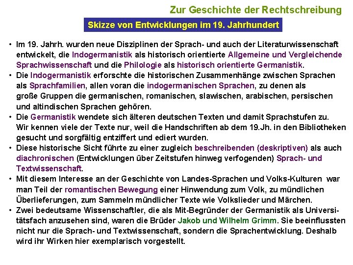 6 Zur Geschichte der Rechtschreibung Skizze von Entwicklungen im 19. Jahrhundert • Im 19.