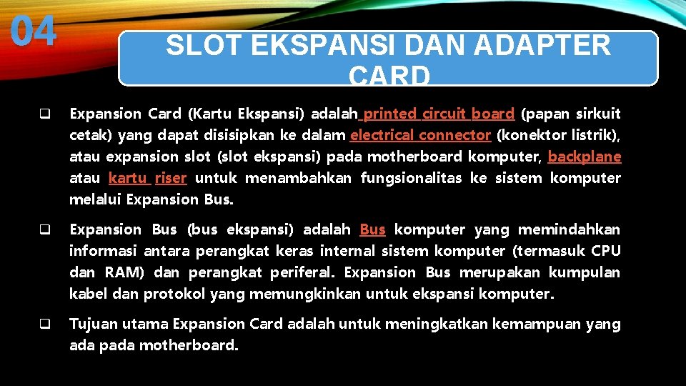 04 q SLOT EKSPANSI DAN ADAPTER CARD Expansion Card (Kartu Ekspansi) adalah printed circuit