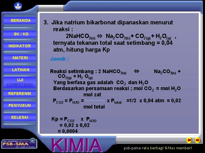BERANDA SK / KD INDIKATOR 3. Jika natrium bikarbonat dipanaskan menurut reaksi : 2