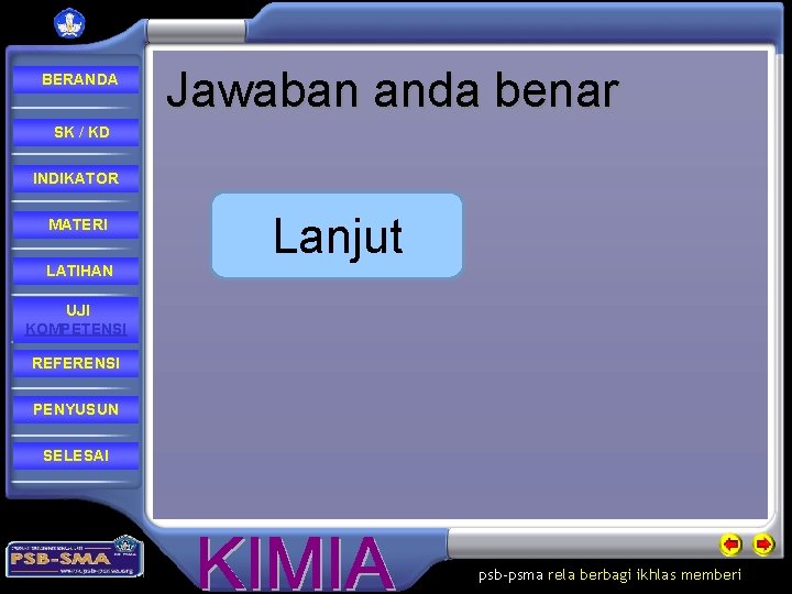 BERANDA Jawaban anda benar SK / KD INDIKATOR MATERI LATIHAN Lanjut UJI KOMPETENSI REFERENSI