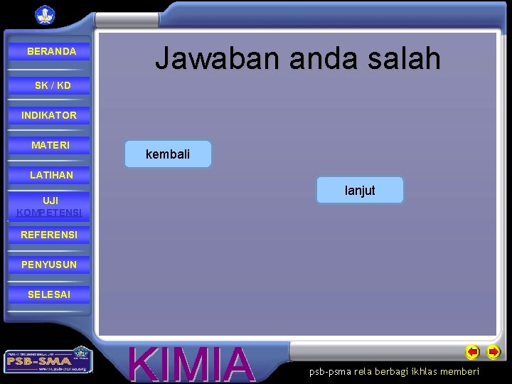 BERANDA Jawaban anda salah SK / KD INDIKATOR MATERI kembali LATIHAN UJI KOMPETENSI lanjut