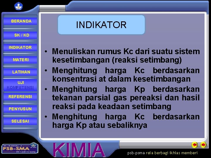 BERANDA INDIKATOR SK / KD INDIKATOR MATERI LATIHAN UJI KOMPETENSI REFERENSI PENYUSUN SELESAI •