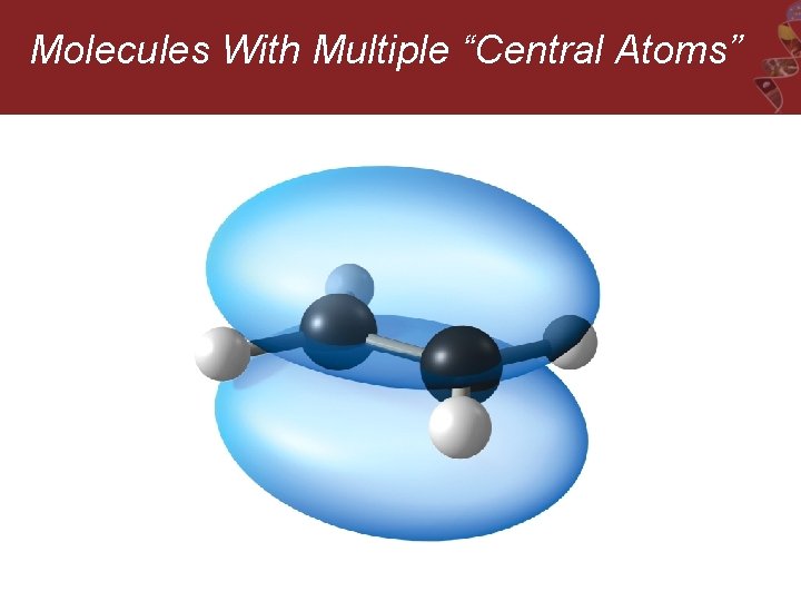 Molecules With Multiple “Central Atoms” 