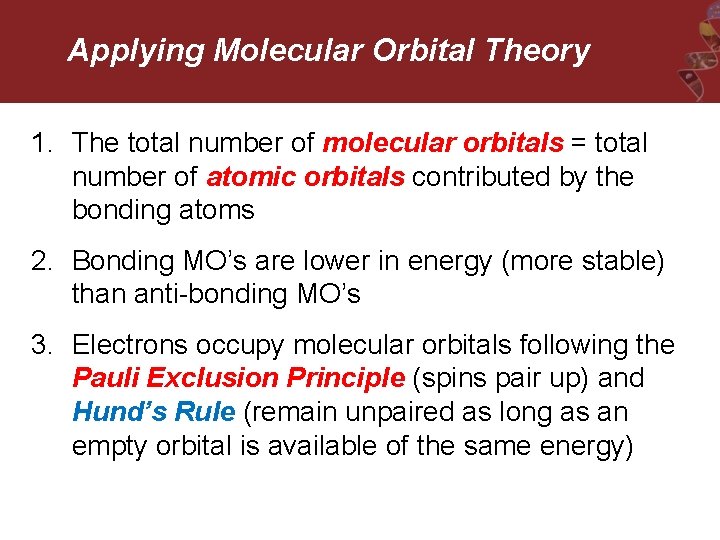 Applying Molecular Orbital Theory 1. The total number of molecular orbitals = total number