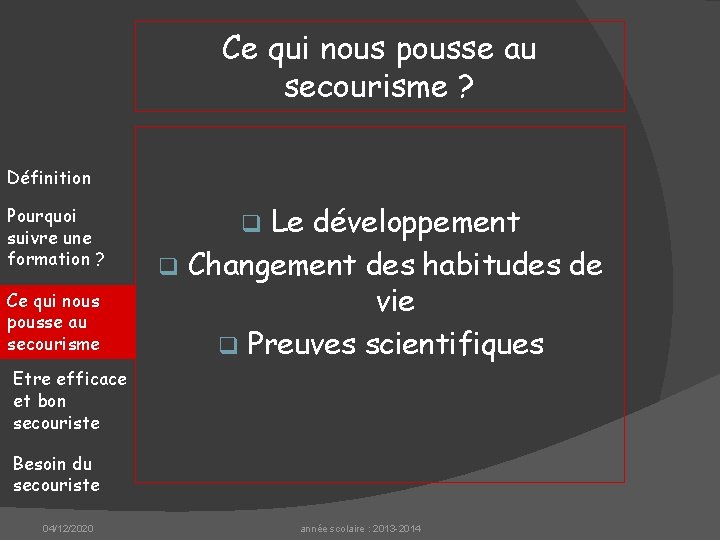 Ce qui nous pousse au secourisme ? Définition Pourquoi suivre une formation ? Ce