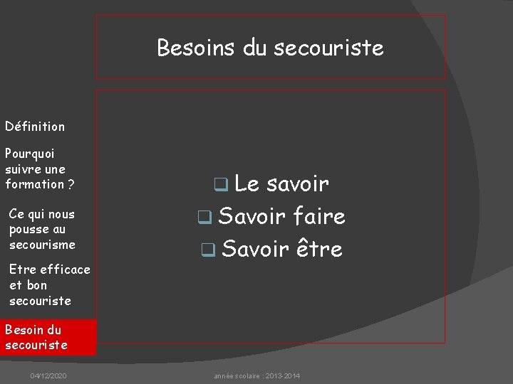 Besoins du secouriste Définition Pourquoi suivre une formation ? Ce qui nous pousse au