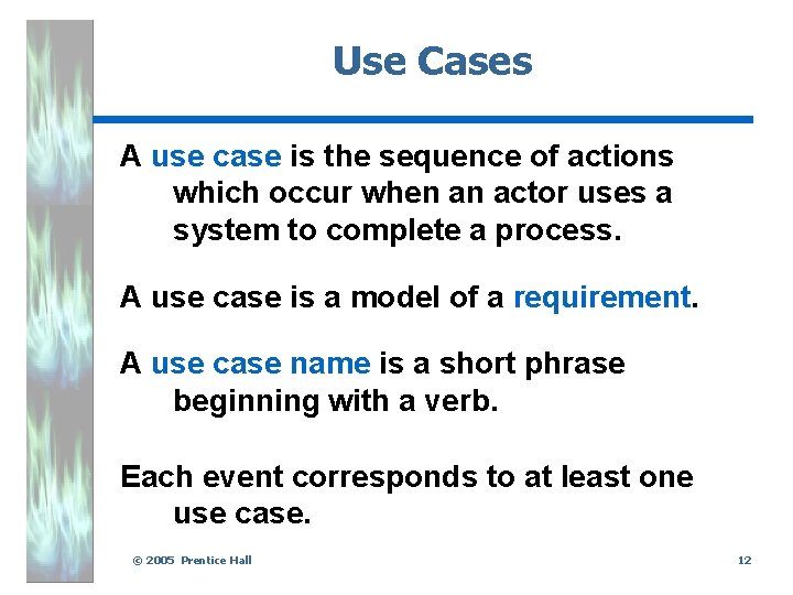 Use Cases A use case is the sequence of actions which occur when an