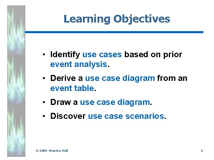 Learning Objectives • Identify use cases based on prior event analysis. • Derive a