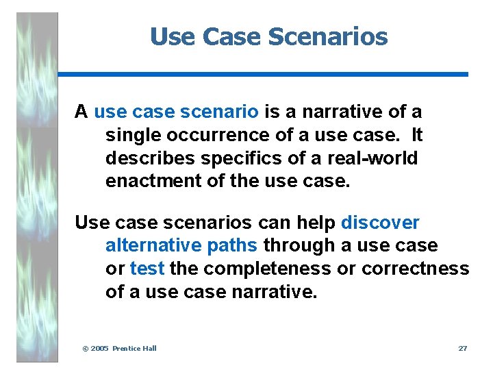 Use Case Scenarios A use case scenario is a narrative of a single occurrence