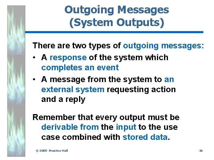 Outgoing Messages (System Outputs) There are two types of outgoing messages: • A response