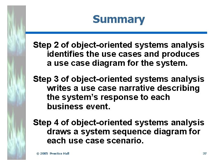 Summary Step 2 of object-oriented systems analysis identifies the use cases and produces a