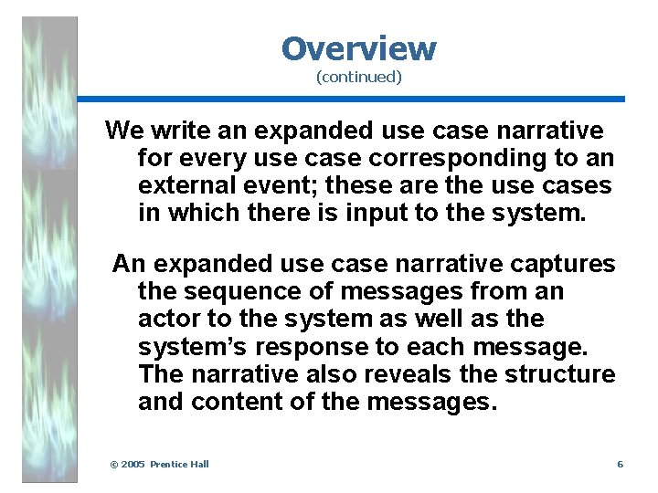 Overview (continued) We write an expanded use case narrative for every use case corresponding