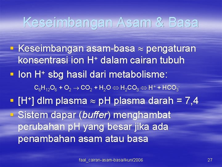 Keseimbangan Asam & Basa § Keseimbangan asam-basa pengaturan konsentrasi ion H+ dalam cairan tubuh