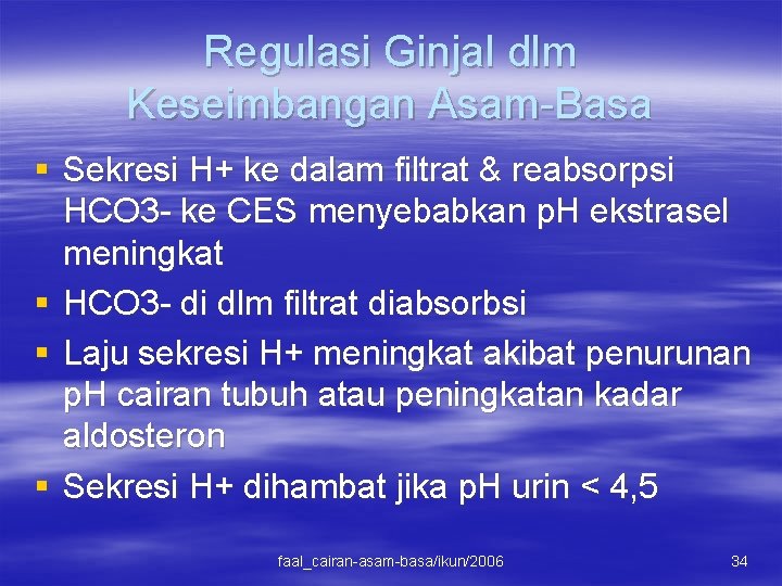 Regulasi Ginjal dlm Keseimbangan Asam-Basa § Sekresi H+ ke dalam filtrat & reabsorpsi HCO