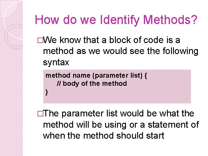 How do we Identify Methods? �We know that a block of code is a